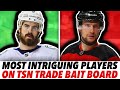 The Most SURPRISING Names On The NEW TSN Trade Bait Board