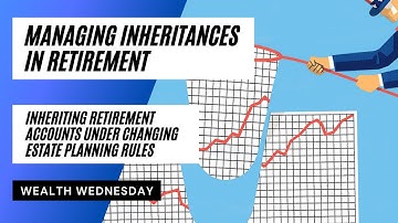 Inherited IRAs Explained: How a Massive Estate Planning Law Shifted Inheritance Rules...
