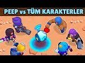 NANİ ULTİSİ PEEP vs TÜM KARAKTERLER !!! - Brawl Stars