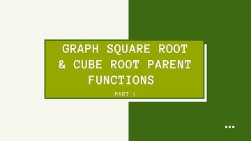 Algebra 2 Topic 46: Graph Square Root & Cube Root Parent Functions (Part 1/2)