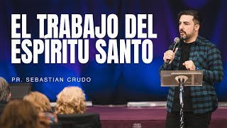 El trabajo del Espíritu Santo - Pastor Sebastian Crudo