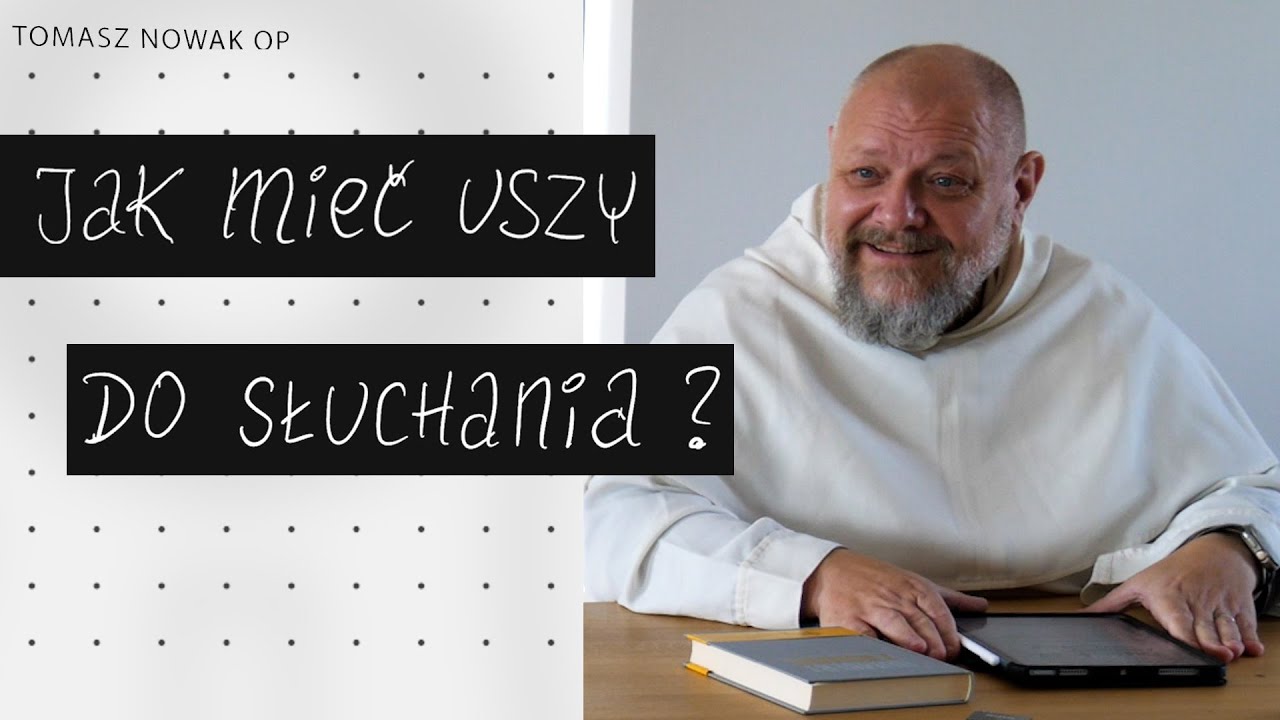 Jak mieć uszy do słuchania? | Konferencja Tomasz Nowak OP