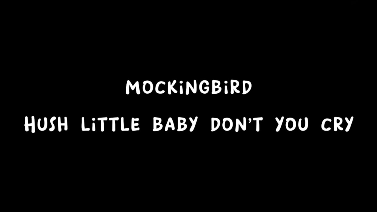 Mockingbird - Hush Little Baby Don’t You Cry 😢 [ Blackscreen Lyrics ...