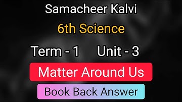Matter Around Us | Book Back | Unit 3 | Term 1 | 6th Standard Science | Samacheer Kalvi |