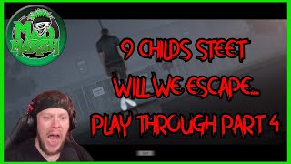 9 CHILDS STREET WILL WE ESCAPE... // PLAY THROUGH PART 4
