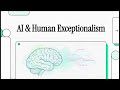 E35: AI & Human Exceptionalism