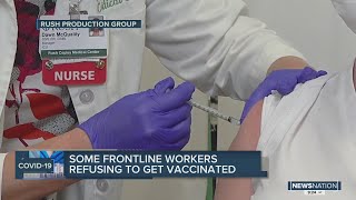 Some frontline workers refusing to get vaccinated