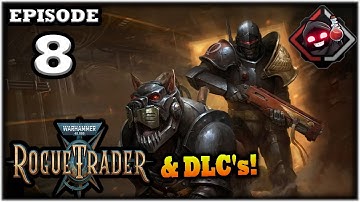 Mukluk Plays Warhammer 40,000: Rogue Trader w/ DLCs Part 8