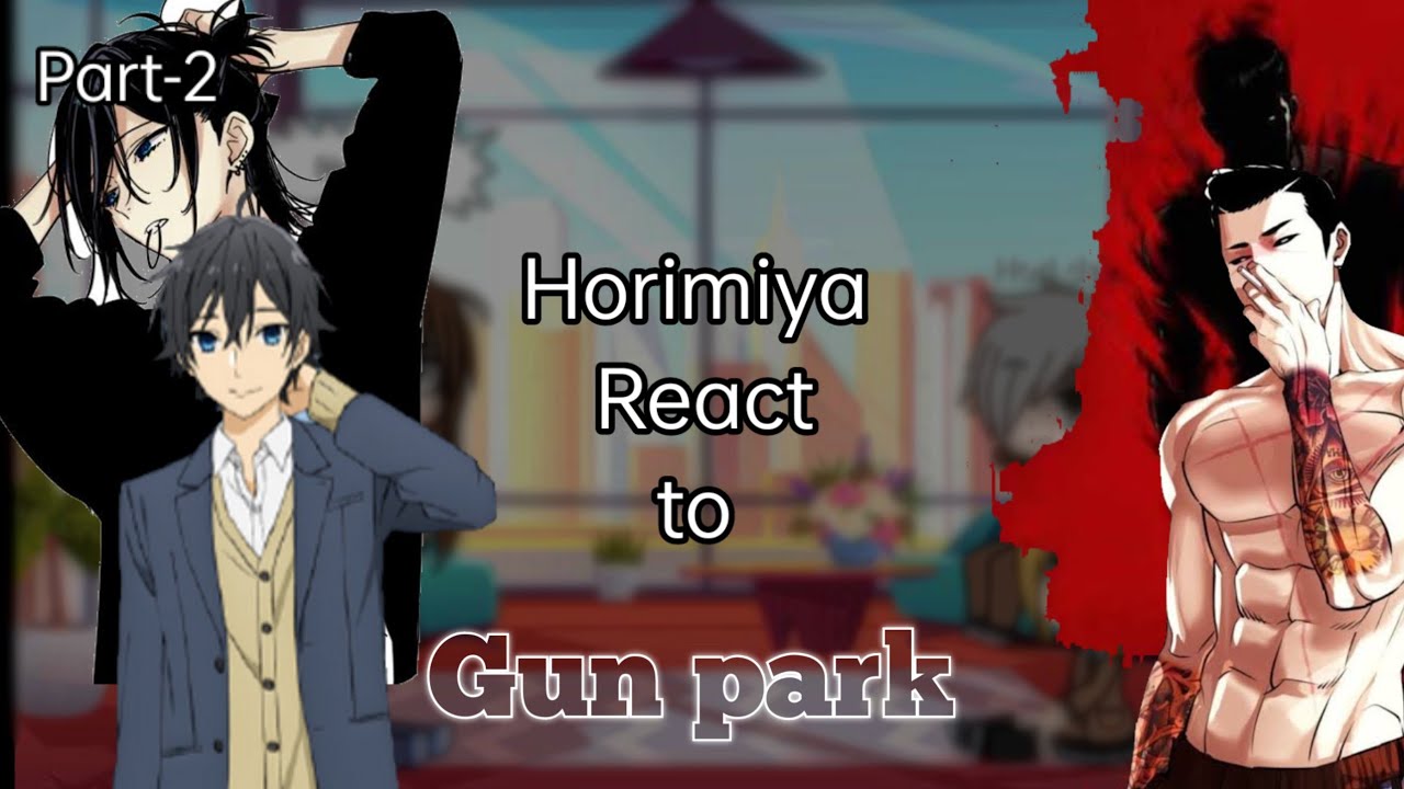 🇬🇧🇺🇲 || Horimiya || Lookism || React to Gun as their son || Part-2