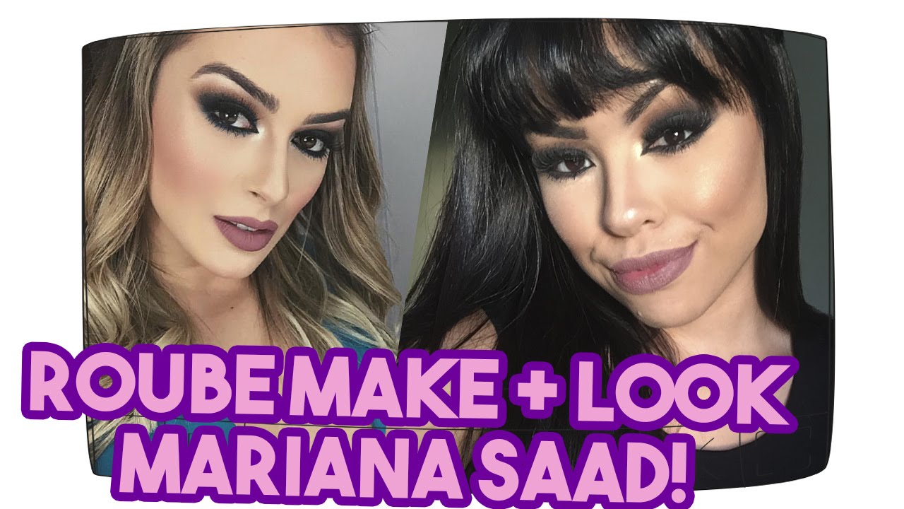 ROUBE MAKE + LOOK | YOUTUBERS: MARIANA SAAD #NathinoVEDA17 - Por Nathália Nogueira
