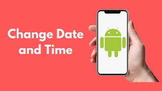 Jak zmienić datę i godzinę na Androidzie