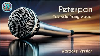 PETERPAN - TAK ADA YANG ABADI (Karaoke Version)