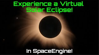 Experience A Virtual Solar Eclipse! - In SpaceEngine! | 4K 60FPS Video