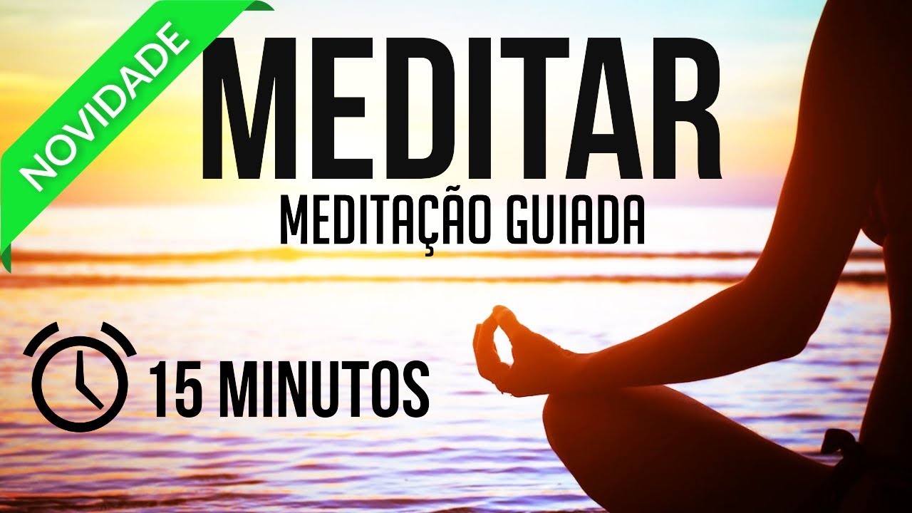 MEDITAÇÃO GUIADA APENAS 15 MINUTOS PARA ACALMAR E RELAXAR ( MEDITAR ...