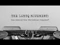 The LGBTQ Movement - How Should The Christian Respond? - Part 1