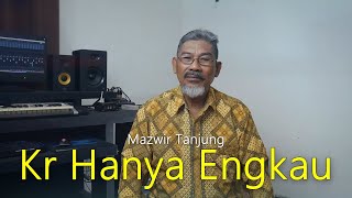 Kr Hanya Engkau - Mazwir Tanjung