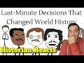 Lastminute decisions that changed world history  casual history reaction