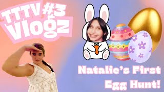TTTV Ep 3: Natalie’s First Easter Egg Hunt [GONE WRONG]