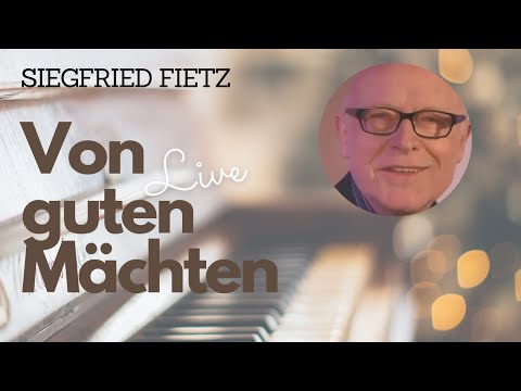 Siegfried Fietz - Von guten Mächten wunderbar geborgen