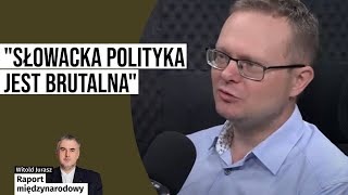 Raport międzynarodowy. 'Słowacka polityka jest brutalna'