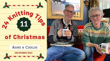 The 24 Knitting Tips of Christmas - December 11th  - Christmas Calendar by ARNE & CARLOS