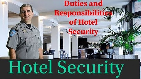 Hotel Security Duties and Responsibilities | Security Duties and Responsibilities | Mentor Tech