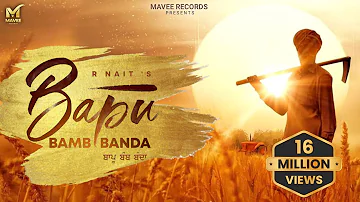 R Nait : New Punjabi Song 2023 | Latest Song 2023 l Bapu Bamb Banda | R Nait New Song @MaveeRecords