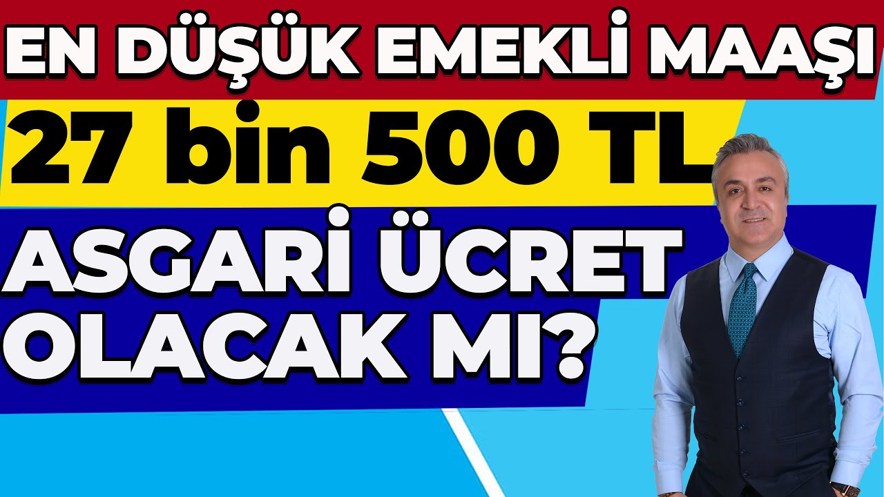 En Düşük Emekli Maaşı 27 Bin 500 TL Asgari Ücret Olacak mı