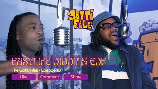 Gotti Files Episode 18 - Fastlife Diddy and EDF