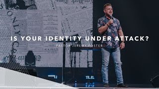 Is Your Identity Under Attack? | Pastor Jeremy Foster