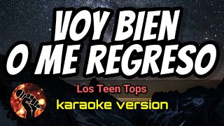Voy bien o me regreso - Los Teen Tops (karaoke version) Resimi