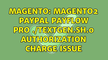 Magento: Magento2 paypal payflow pro $0.0 authorization charge issue