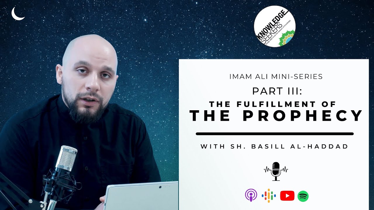 Imam Ali Mini Series - Part III: The Fulfillment of the Prophecy with ...