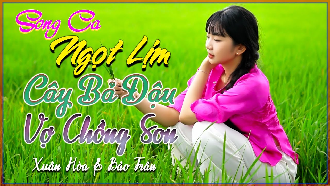 Song Ca Ngọt Lịm, Nhạc Dân Ca Quê Hương Chọn Lọc Hay Nhất, Xuân Hòa, Bảo Trân, Bolero 72H