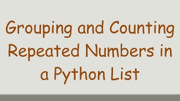 Grouping and Counting Repeated Numbers in a Python List