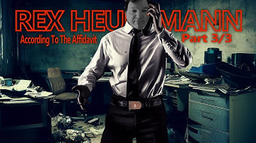 REX HEUERMANN. According To The Affidavit. Part 3/3