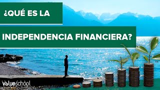 ¿Qué es la INDEPENDENCIA FINANCIERA?  Value School