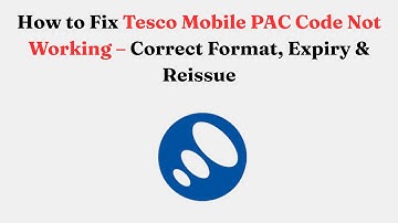 How to Fix Tesco Mobile PAC Code Not Working – Correct Format, Expiry & Reissue