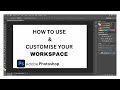 How to Use & Customise Your Workspace in Photoshop