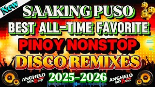 🔥[Best Music] SAAKING PUSO 💥 3HOURS BEST OF ALL-TIME FAVORITE PINOY NONSTOP DISCO REMIX NO CPR MUSIC