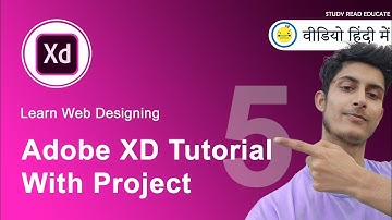Adobe XD Tutorial With Project Part - 5 in Hindi
