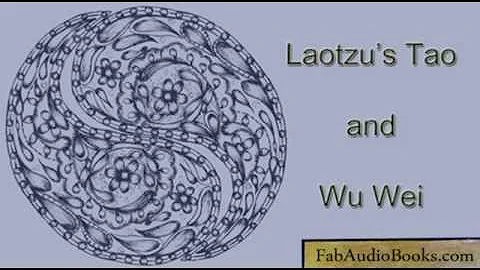 TAO or DAO - Laotzu's Tao and Wu Wei - complete un...