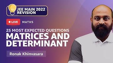 Matrices and Determinant | 25 Most Expected Questions in JEE Main 2022 | Maths | Ronak Khinvasara