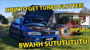 HOW TO GET YOUR TURBO CAR TO FLUTTER!