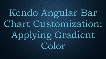 Kendo Angular Bar Chart Customization: Applying Gradient Color