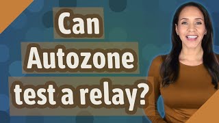Can Autozone test a relay?