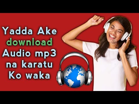 Yadda Ake Download Audio Mp3 Na Karatu Ko Waka Cikin Sauki