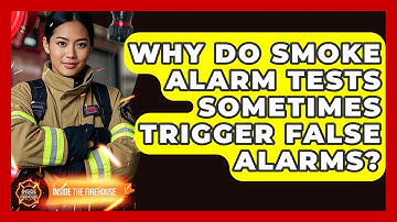 Why Do Smoke Alarm Tests Sometimes Trigger False Alarms? - Inside the Firehouse