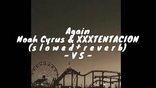 Noah Cyrus & XXXTENTACION - Again (s l o w e d   r e v e r b)