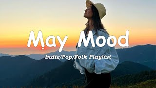 May mood 🌼 Songs for calm days in May | An Indie/Pop/Folk/Acoustic Playlist